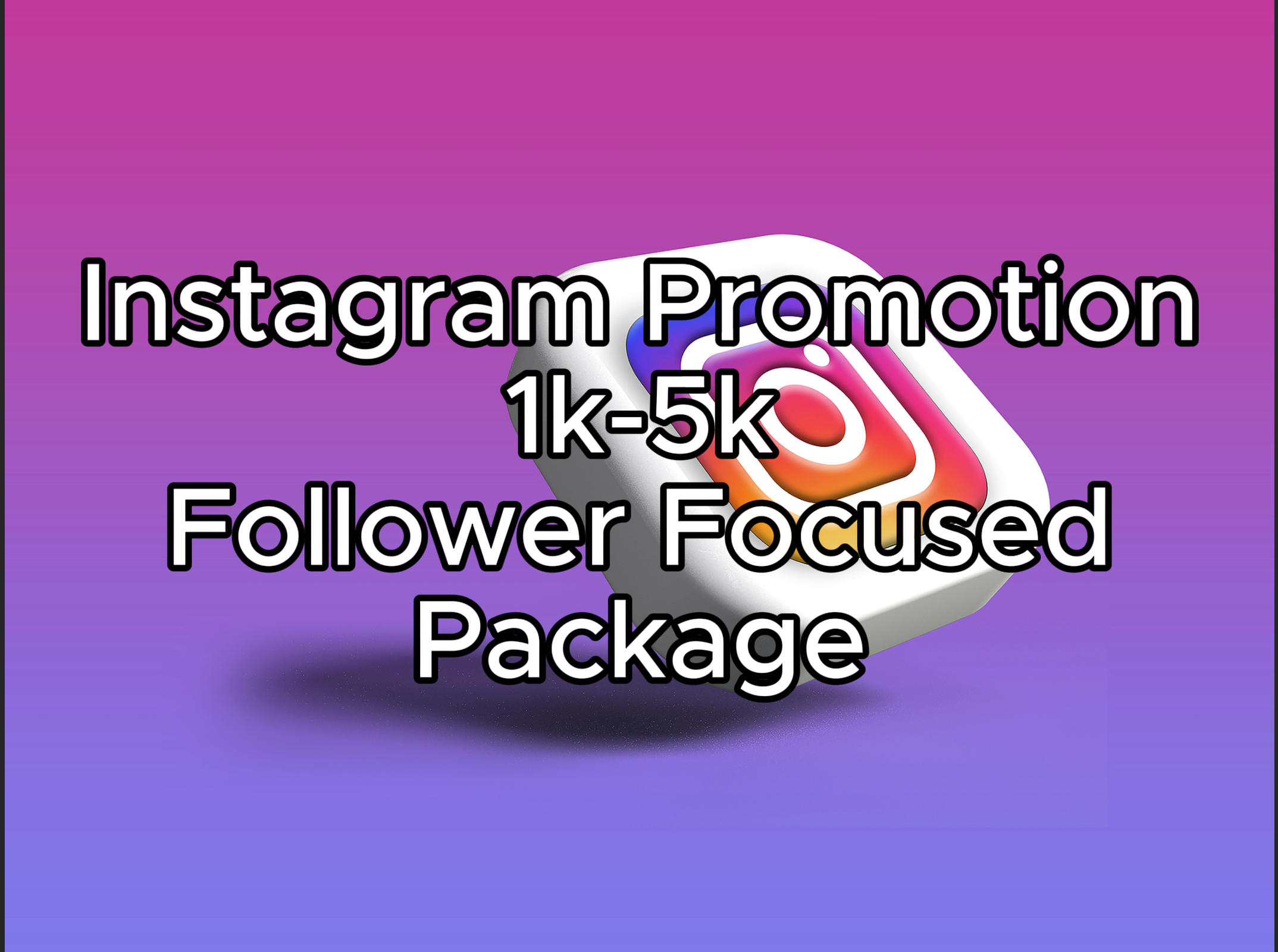 Instagram Promotion 1k - 5K Follower Focused Package