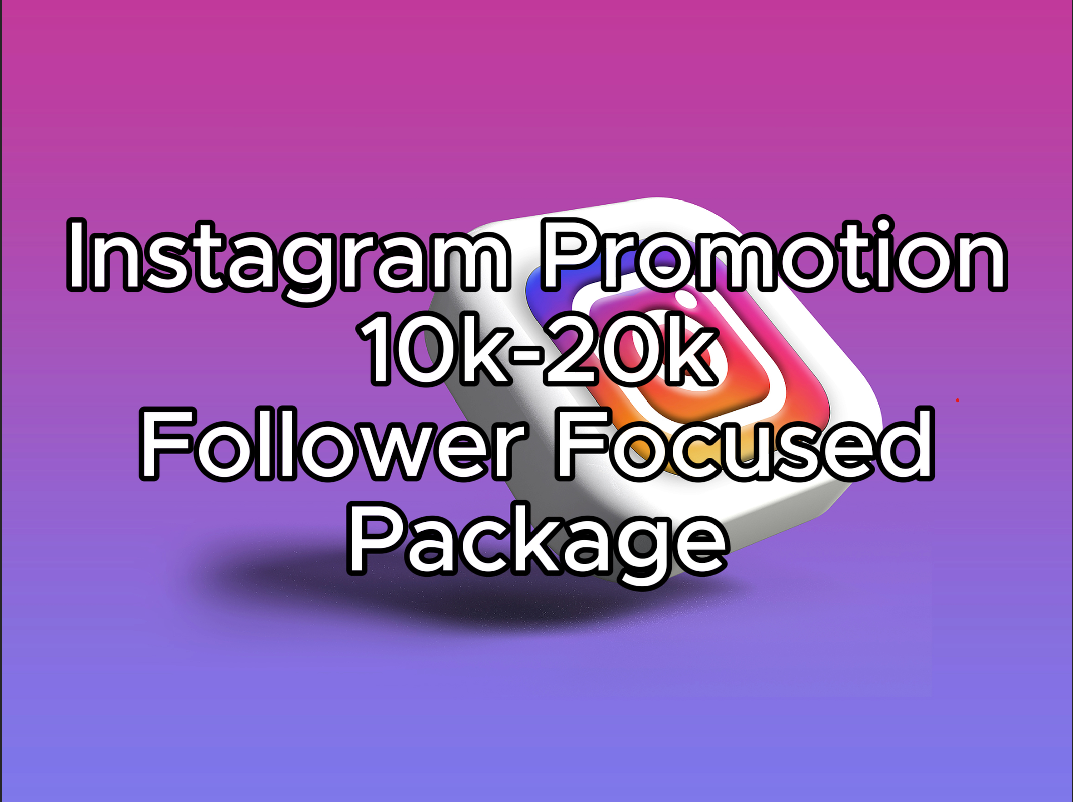 Aggressive Instagram Promotion 10K - 20K Follower Focused Package