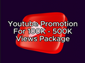 Aggressive Youtube Views Social Media Promotion 100K - 500K Video Views Focused Package