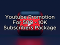 Youtube Subscriber Social Media Promotion 500 - 10K Subscriber Focused Package