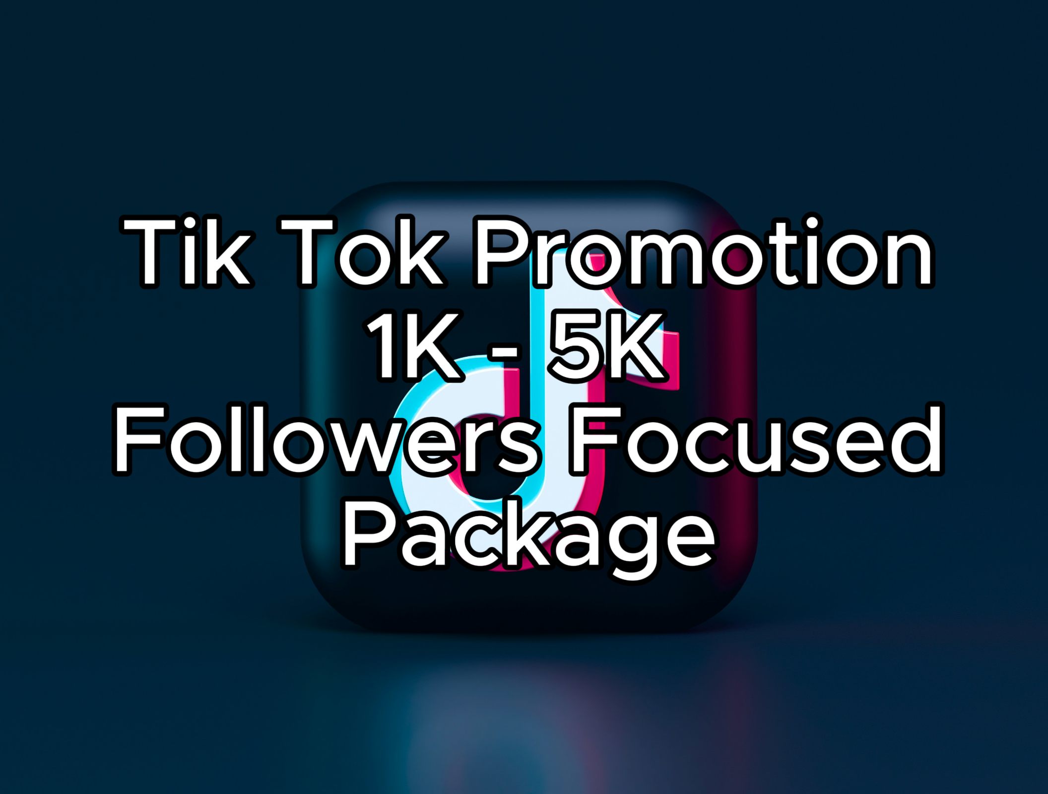 Tik Tok Promotion 1K - 5K Follower Focused Package